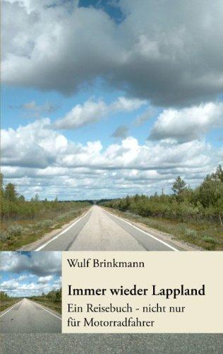 Immer wieder Lappland: Ein Reisebuch - nicht nur für Motorradfahrer