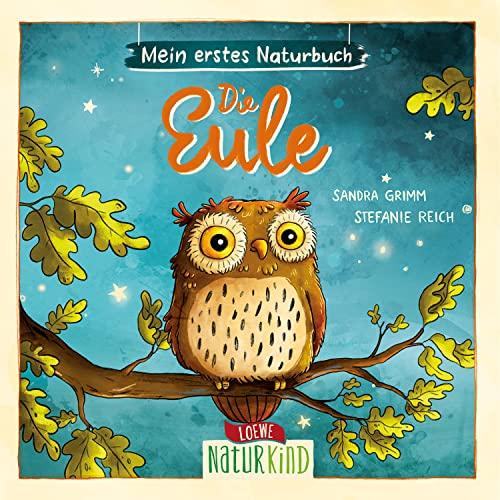 Mein erstes Naturbuch - Die Eule: Pappbilderbuch über die heimische Tierwelt ab 2 Jahren (Naturkind)