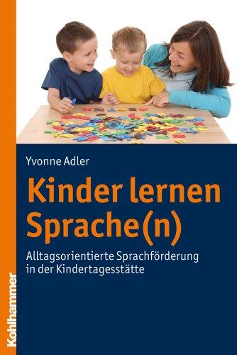 Kinder lernen Sprache(n); Alltagsorientierte Sprachförderung in der Kindertagesstätte