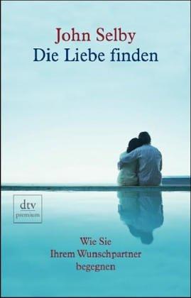 Die Liebe finden. Wie Sie Ihrem Wunschpartner begegnen