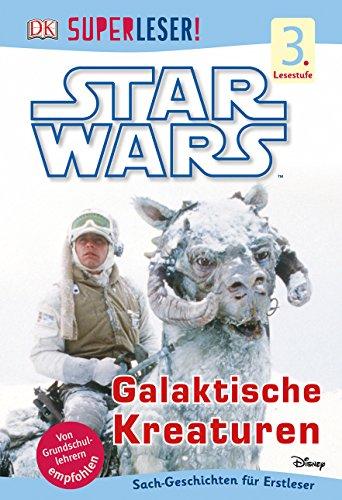 SUPERLESER! Star WarsTM Galaktische Kreaturen: 3. Lesestufe Sach-Geschichten für Leseprofis