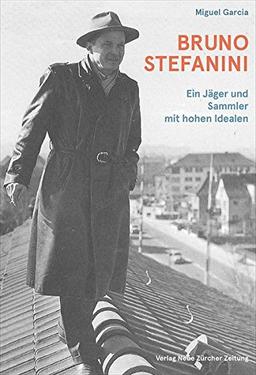 Bruno Stefanini: Ein Jäger und Sammler mit hohen Idealen