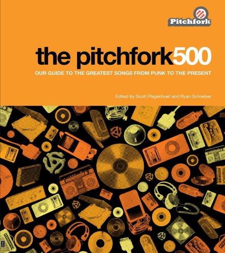 The Pitchfork 500: Our Guide to the Greatest Songs from Punk to the Present