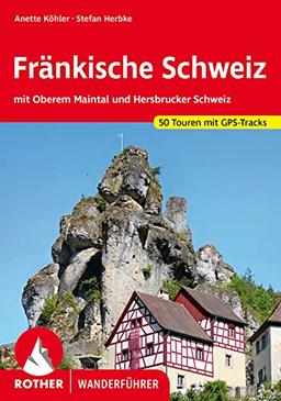 Fränkische Schweiz: mit Oberem Maintal und Hersbrucker Schweiz. 50 Touren mit GPS-Tracks (Rother Wanderführer)