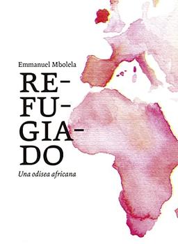 Refugiado: Un odisea africana (No Ficción, Band 67)