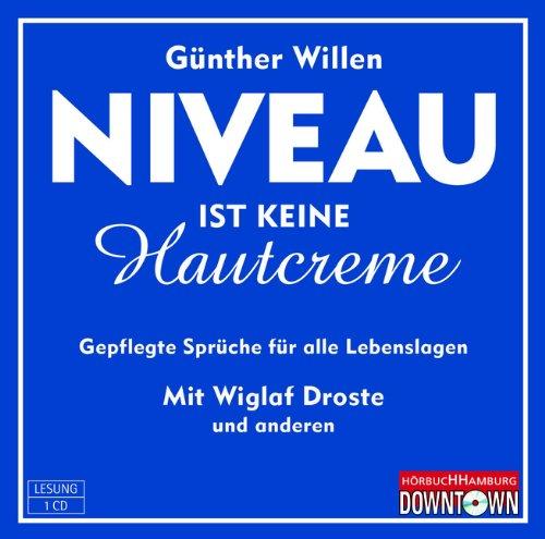 Niveau ist keine Hautcreme: Gepflegte Sprüche für alle Lebenslagen