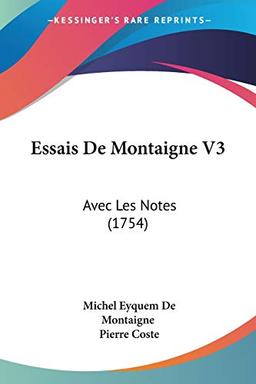 Essais De Montaigne V3: Avec Les Notes (1754)