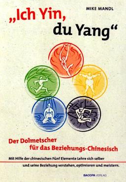 Ich Yin, du Yang: Der Dolmetscher für das Beziehungschinesisch