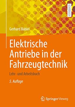 Elektrische Antriebe in der Fahrzeugtechnik: Lehr- und Arbeitsbuch