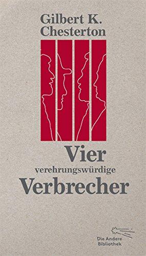 Vier verehrungswürdige Verbrecher (Die Andere Bibliothek, Band 374)