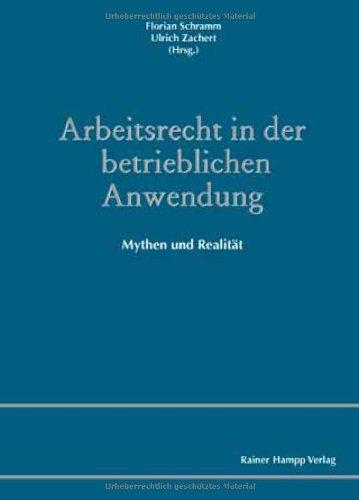 Arbeitsrecht in der betrieblichen Anwendung: Mythen und Realität