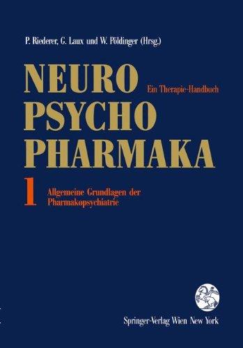 Neuro-Psychopharmaka: Ein Therapie-Handbuch Band 1: Allgemeine Grundlagen der Pharmakopsychiatrie