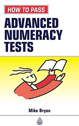 How to Pass Advanced Numeracy Tests: Improve Your Scores in Numerical Reasoning and Data Interpretation Psychometric Tests (Testing)