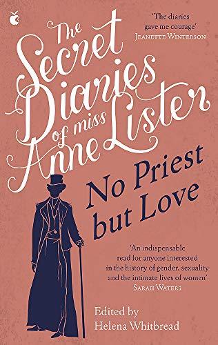 The Secret Diaries of Miss Anne Lister – Vol.2: No Priest But Love (Virago Modern Classics, Band 777)