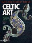 Celtic Art: From Its Beginnings to the Book of Kells