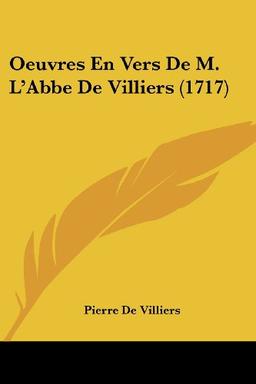 Oeuvres En Vers De M. L'Abbe De Villiers (1717)