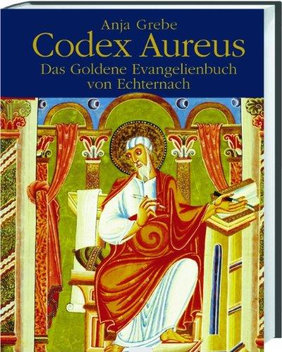 Codex Aureus: Das Goldene Evangelienbuch von Echternach