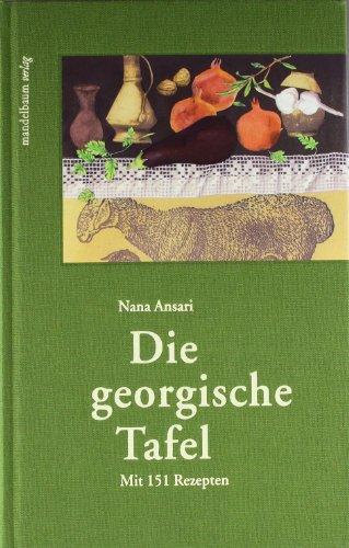 Die georgische Tafel: Mit 151 Rezepten