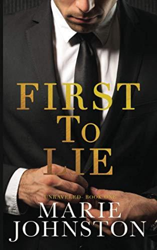 First to Lie: An Enemies to Lovers Romance (Unraveled, Band 1)