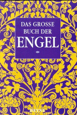 Das grosse Buch der Engel. Engel. Schutz- Engel. Wir sind an Deiner Seite.