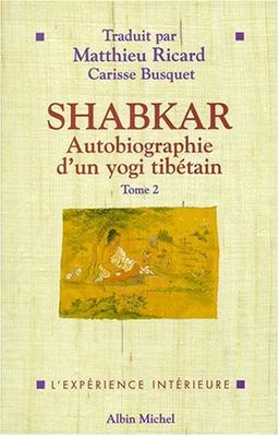 Shabkar : autobiographie d'un yogi tibétain : morceaux choisis. Vol. 2