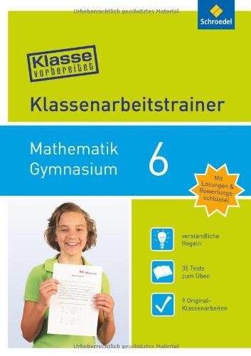 Klasse vorbereitet - Gymnasium: Klassenarbeitstrainer Mathematik 6