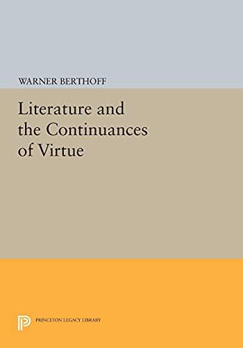 Literature and the Continuances of Virtue (Princeton Legacy Library)