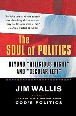 The Soul of Politics: Beyond "Religious Right" and "Secular Left" (A Harvest Book)