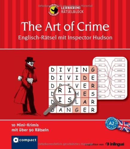 The Art of Crime. Compact Lernkrimi-Rätselblock: Englisch-Rätsel mit Inspector Hudson. Niveau A2