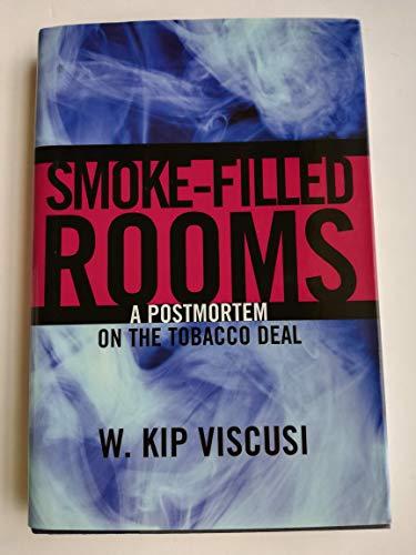 Smoke Filled Rooms: A Postmortem on the Tobacco Deal (Studies in Law and Economics)