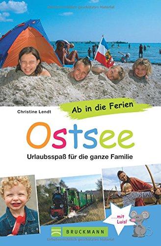 Familienreiseführer Ostsee und Ostseeküste: Ab in die Ferien - Ostsee. Die besten Strände, Ausflugstipps und Adressen - so wird der Familienurlaub an der Ostsee mit Kindern zum Vergnügen