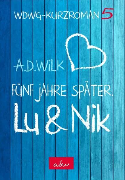 Lu & Nik. Fünf Jahre später (WDWG)