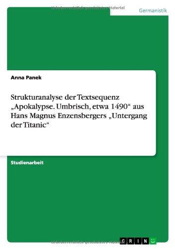 Strukturanalyse der Textsequenz "Apokalypse. Umbrisch, etwa 1490" aus Hans Magnus Enzensbergers "Untergang der Titanic"