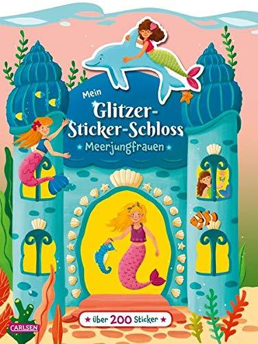 Mein Glitzer-Sticker-Schloss: Meerjungfrauen: Magischer Stickerspaß mit über 200 wiederablösbaren Sticker