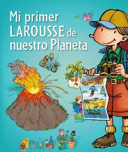 Mi primer Larousse de nuestro planeta (Infantil Juvenil Larousse)