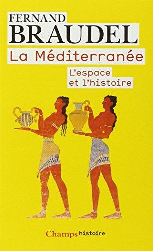 La Méditerranée. L'espace et l'histoire