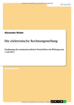 Die elektronische Rechnungsstellung: Neufassung der umsatzsteuerlichen Vorschriften mit Wirkung zum 1. Juli 2011