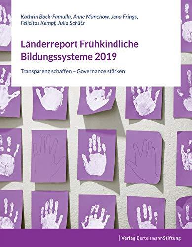 Länderreport Frühkindliche Bildungssysteme 2019: Transparenz schaffen – Governance stärken