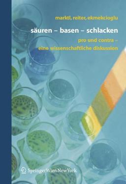 Säuren - Basen - Schlacken: Pro und Contra - eine wissenschaftliche Diskussion