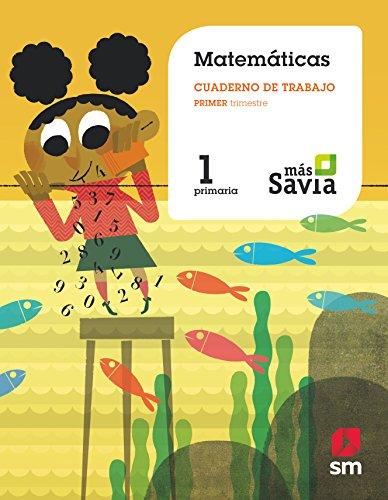 Cuaderno de matemáticas. 1 Primaria, 1 Trimestre. Más Savia: Cuaderno de matematicas 1 Primer trimestre