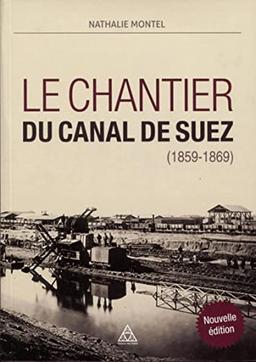 Le chantier du canal de Suez, 1859-1869