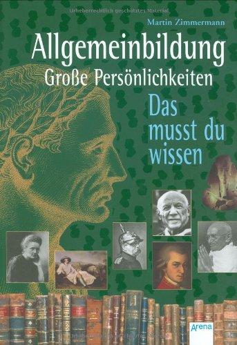 Allgemeinbildung - Große Persönlichkeiten: Das musst du wissen