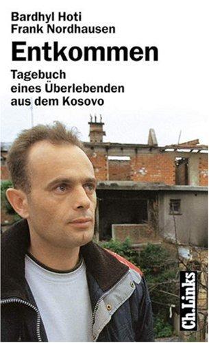 Entkommen. Tagebuch eines Überlebenden aus dem Kosovo