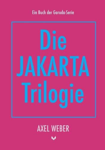 Die Jakarta Trilogie: DE (Die Garuda-Serie)