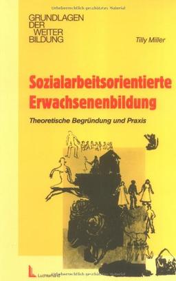 Sozialarbeitsorientierte Erwachsenenbildung: Theoretische Begründung und Praxis