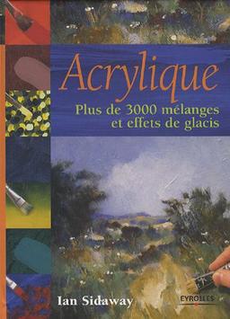 Acrylique : plus de 3.000 mélanges et effets de glacis