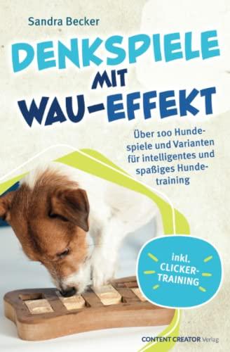 Denkspiele mit Wau-Effekt - Über 100 Hundespiele und Varianten für intelligentes und spaßiges Hundetraining