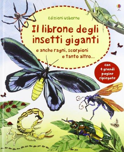 Il librone degli insetti giganti. Ediz. illustrata