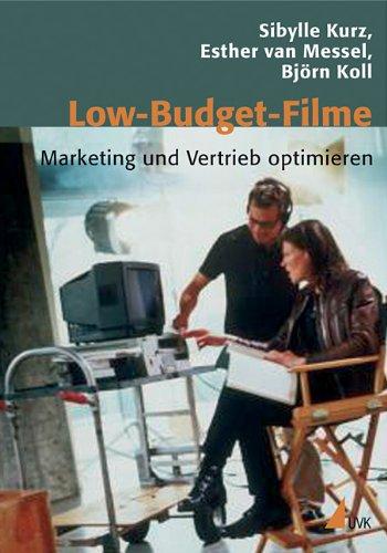 Low-Budget-Filme: Marketing und Vertrieb optimieren (Praxis Film)