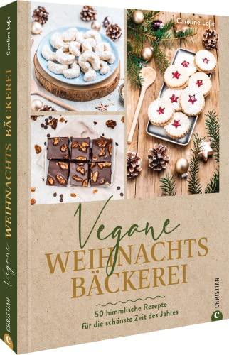 Plätzchen Backbuch – Vegane Weihnachtsbäckerei: 50 himmlische Rezepte für die schönste Zeit des Jahres